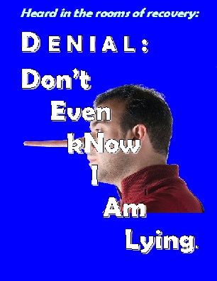 DENIAL: Don't Even kNow I Am Lying. #Denial #SuppresingTruth #Recovery